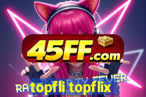 topfli topflix